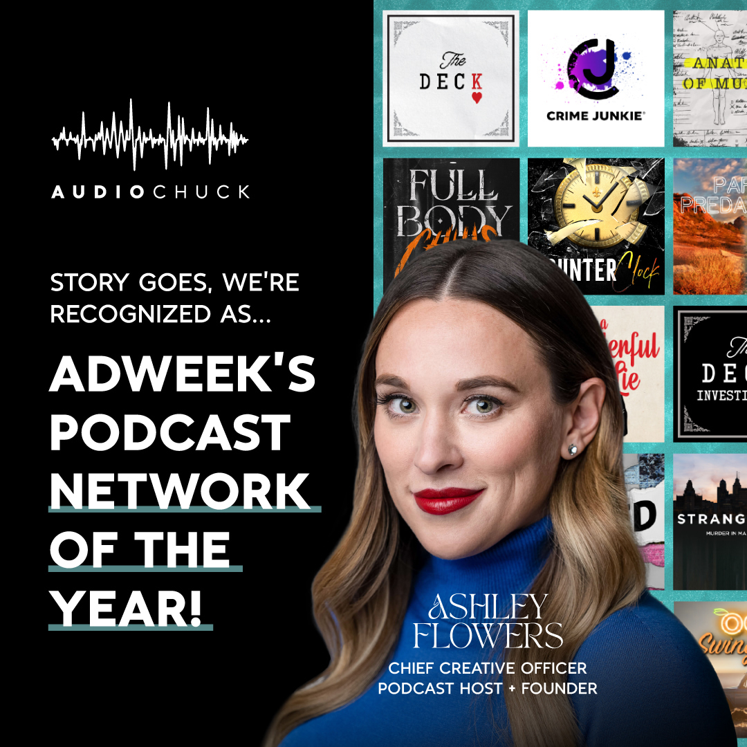 audiochuck | Story Goes, We're Recognized as... Adweek's Podcast Network of the Year