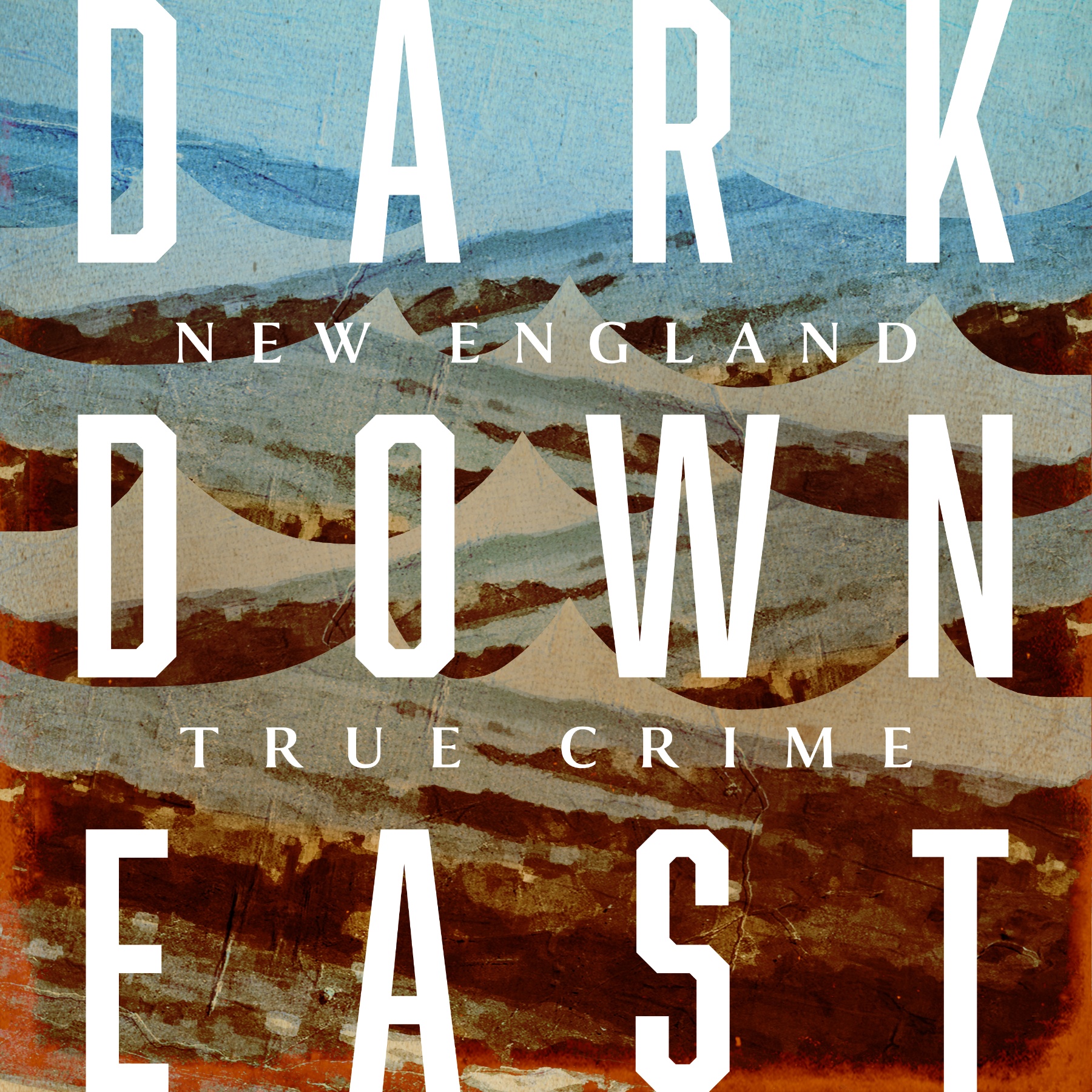 Dark Downeast - New England True Crime